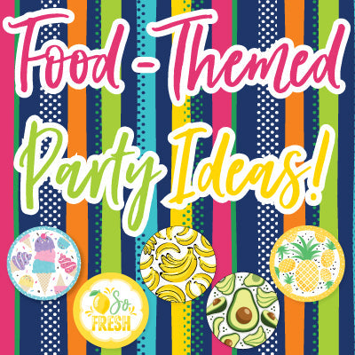 Food-Themed Party Ideas!