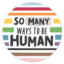 So Many Ways to Be Human