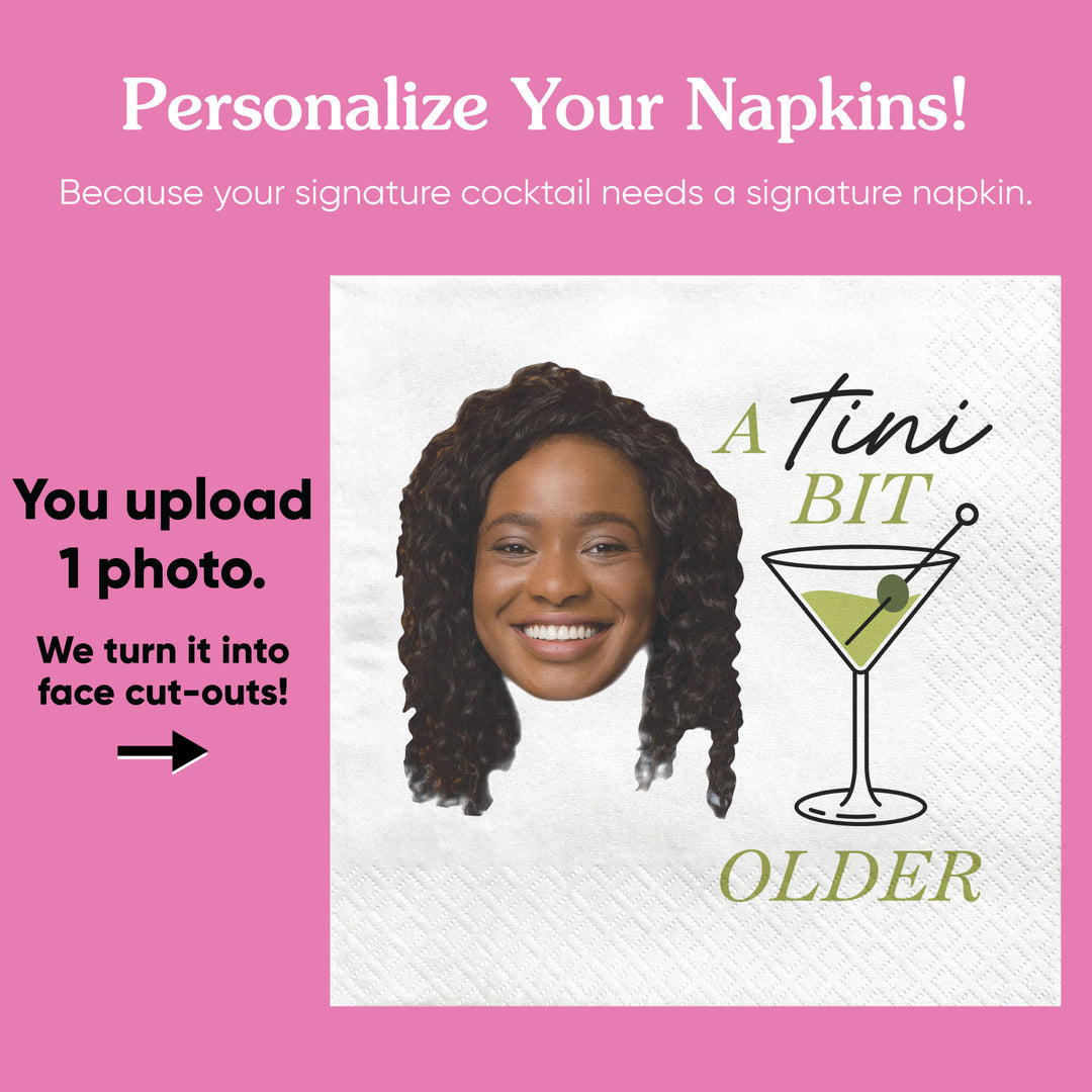 Custom Face Napkins - A Tini Bit Older