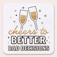 Drink Coasters - Cheers to Better Bad Decisions - 25 Ct