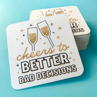 Drink Coasters - Cheers to Better Bad Decisions - 25 Ct