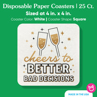 Drink Coasters - Cheers to Better Bad Decisions - 25 Ct