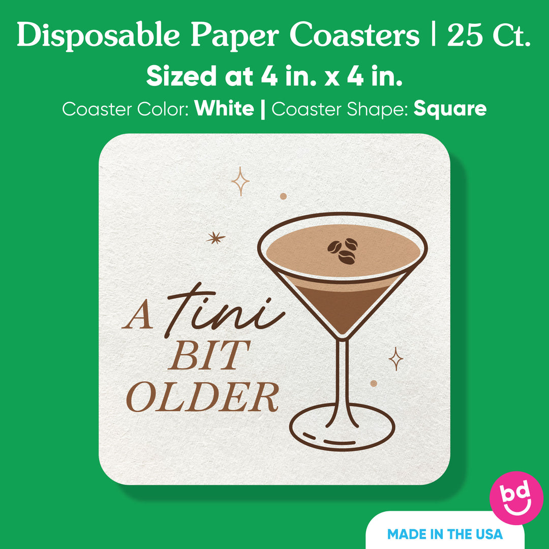Drink Coasters - A Tini Bit Older Espresso - 25 Ct