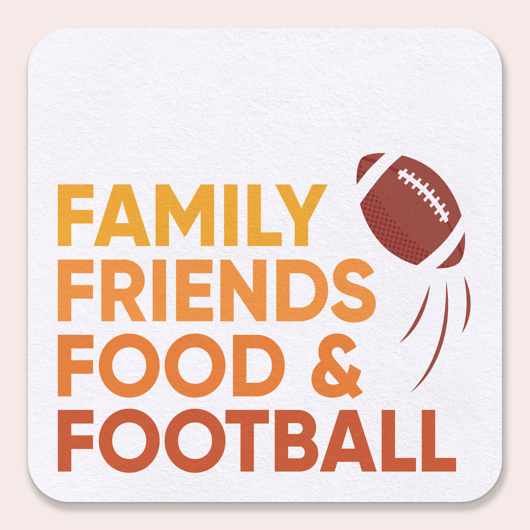 Drink Coasters - Family Friends Food and Football - 25 Ct