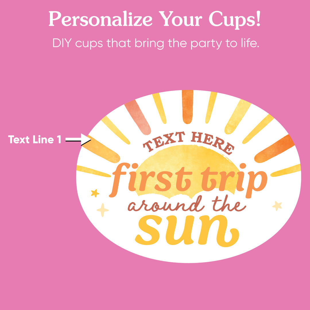 Custom Text Party Cups - First Trip Around the Sun - 16 Ct