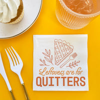 Napkins - Leftovers are for Quitters