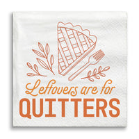 Napkins - Leftovers are for Quitters