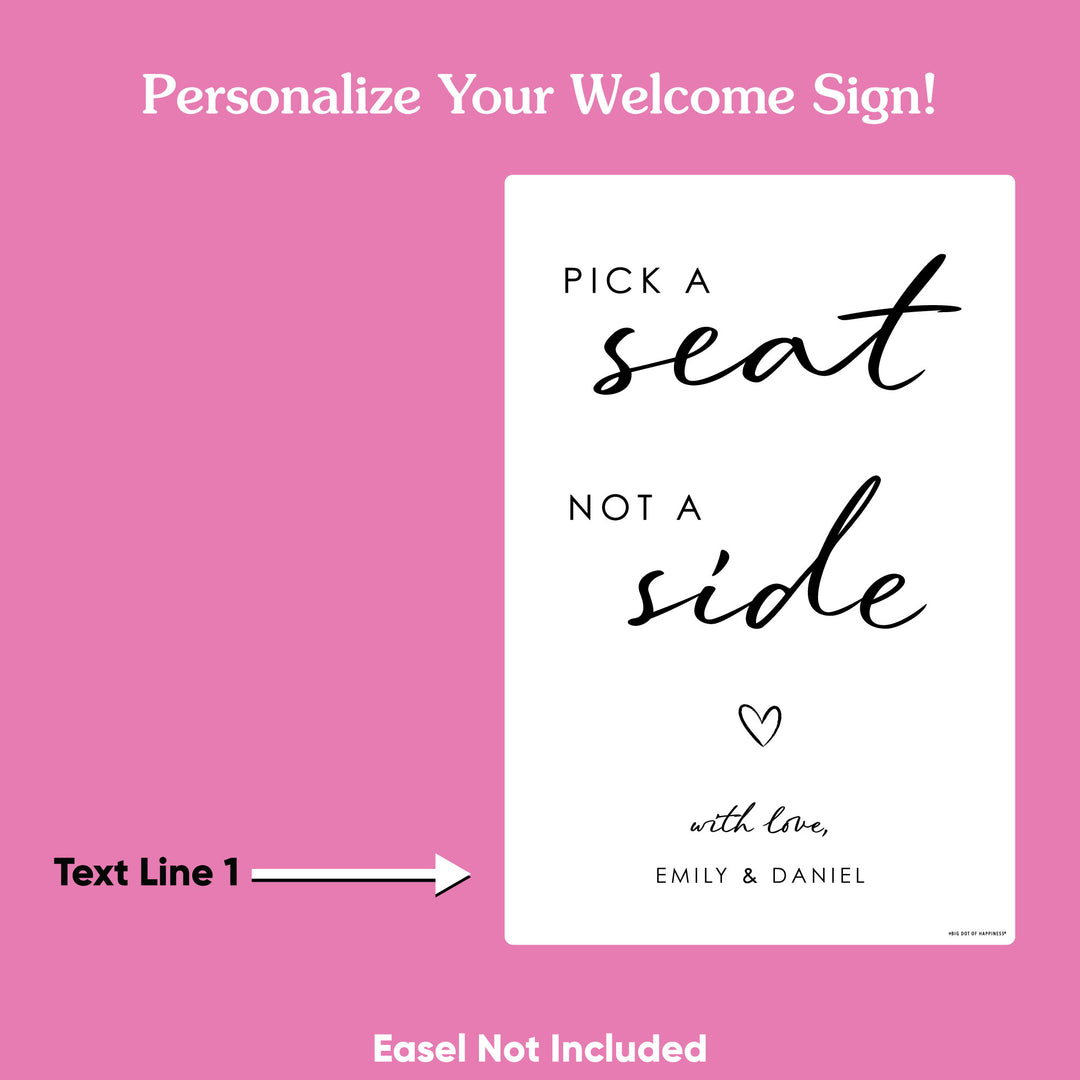Personalized Pick A Seat Not A Side Wedding Sign (Select Your Size)