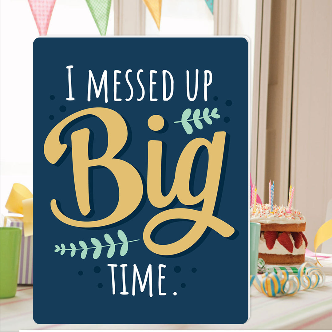 I Messed Up Big Time - I'm Sorry Apology Giant Greeting Card - Big Shaped Jumborific Card - 16.5 x 22 inches