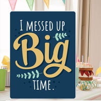 I Messed Up Big Time - I'm Sorry Apology Giant Greeting Card - Big Shaped Jumborific Card - 16.5 x 22 inches