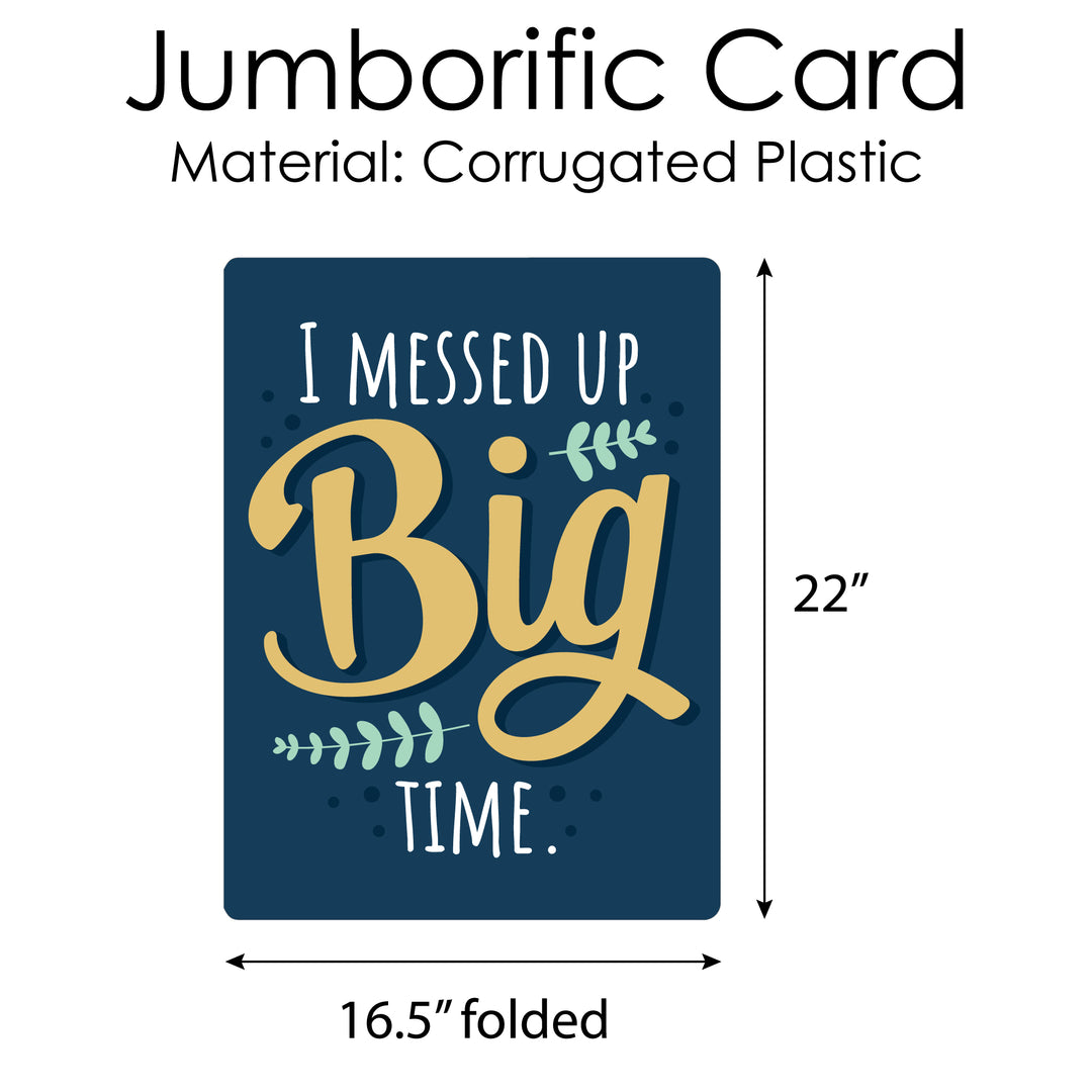 I Messed Up Big Time - I'm Sorry Apology Giant Greeting Card - Big Shaped Jumborific Card - 16.5 x 22 inches