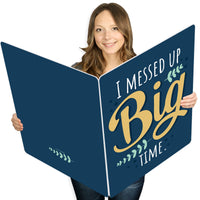 I Messed Up Big Time - I'm Sorry Apology Giant Greeting Card - Big Shaped Jumborific Card - 16.5 x 22 inches