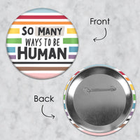 So Many Ways to Be Human - 3 inch Pride Party Badge - Pinback Buttons - Set of 8
